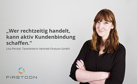 Portrait und Zitat von Lisa Persiel, Teamleiterin Vertrieb Firstcon GmbH "Wer rechtzeitig handelt, kann aktiv Kundenbindung schaffen."